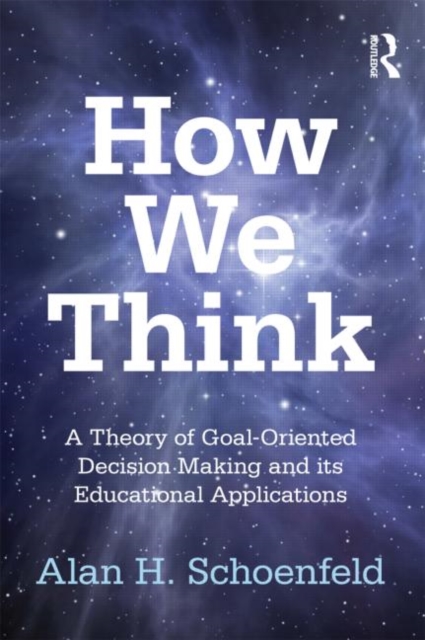 How We Think : A Theory of Goal-Oriented Decision Making and its Educational Applications, Paperback / softback Book