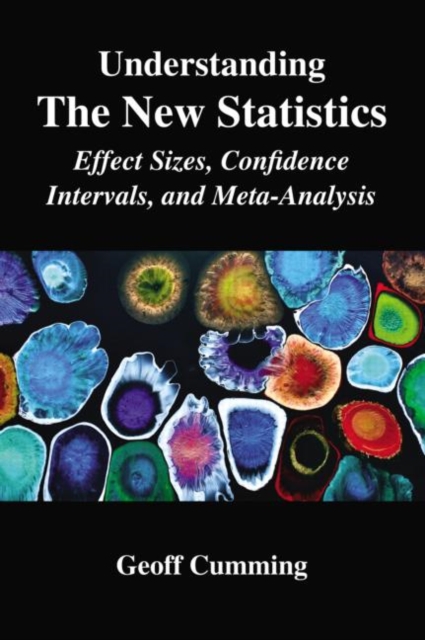 Understanding The New Statistics : Effect Sizes, Confidence Intervals, and Meta-Analysis, Paperback / softback Book