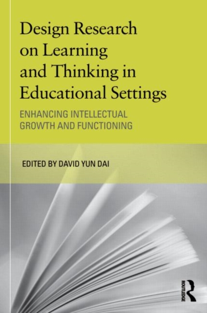 Design Research on Learning and Thinking in Educational Settings : Enhancing Intellectual Growth and Functioning, Paperback / softback Book