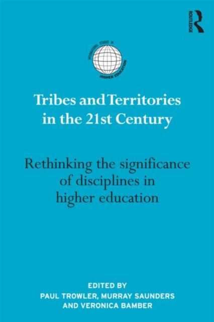 Tribes and Territories in the 21st Century : Rethinking the significance of disciplines in higher education, Hardback Book
