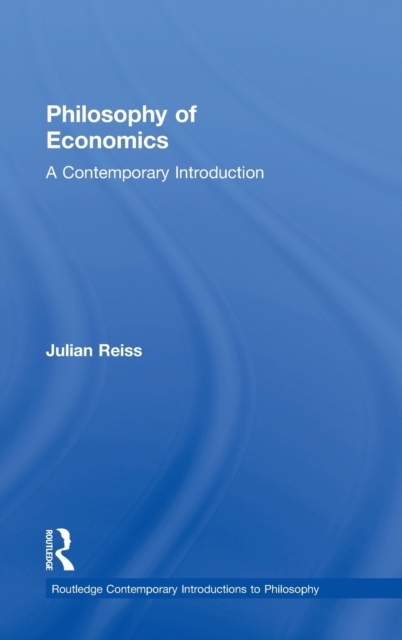 Philosophy of Economics : A Contemporary Introduction, Hardback Book