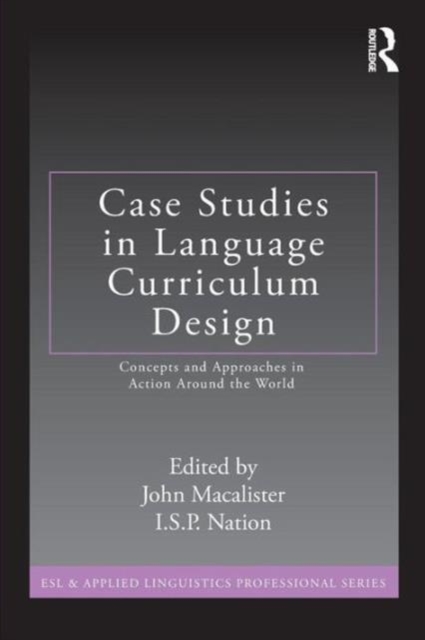 Case Studies in Language Curriculum Design : Concepts and Approaches in Action Around the World, Paperback / softback Book
