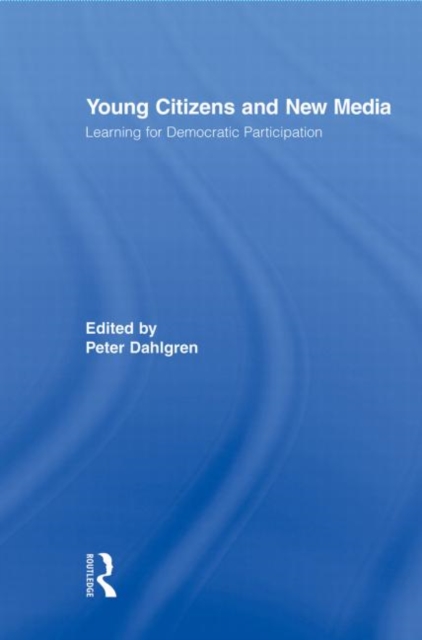 Young Citizens and New Media : Learning for Democratic Participation, Paperback / softback Book