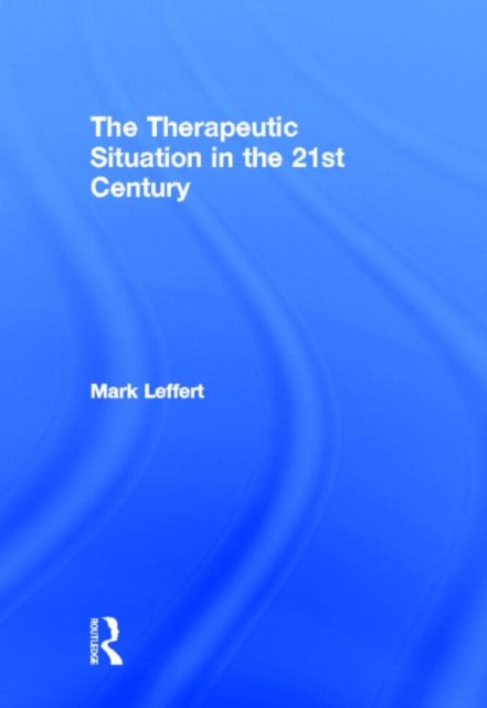 The Therapeutic Situation in the 21st Century, Hardback Book