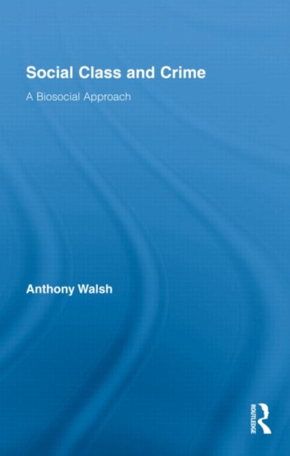 Social Class and Crime : A Biosocial Approach, Hardback Book