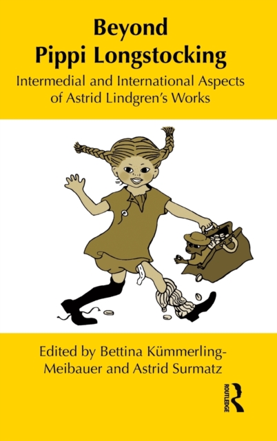 Beyond Pippi Longstocking : Intermedial and International Approaches to Astrid Lindgren's Work, Hardback Book