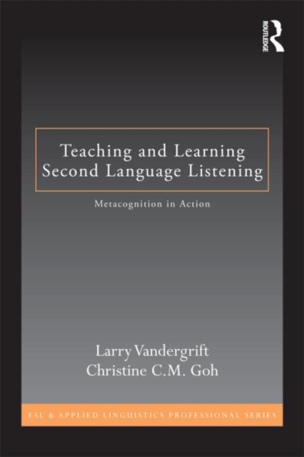 Teaching and Learning Second Language Listening : Metacognition in Action, Paperback / softback Book