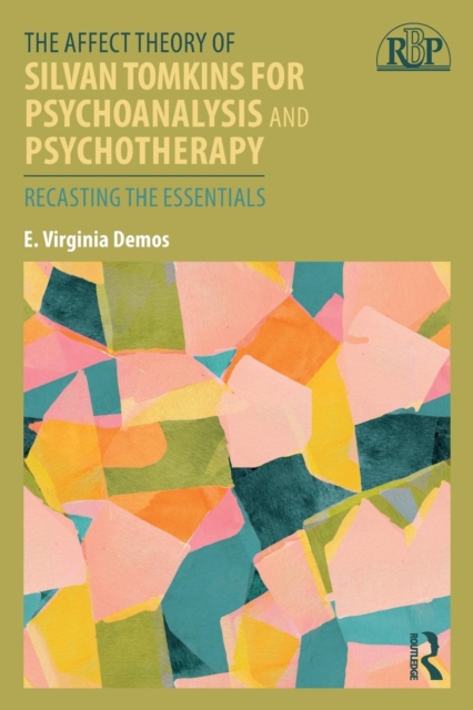 The Affect Theory of Silvan Tomkins for Psychoanalysis and Psychotherapy : Recasting the Essentials, Paperback / softback Book