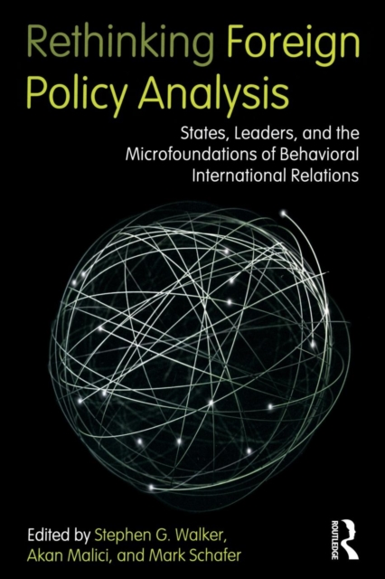 Rethinking Foreign Policy Analysis : States, Leaders, and the Microfoundations of Behavioral International Relations, Paperback / softback Book