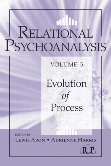 Relational Psychoanalysis, Volume 5 : Evolution of Process, Paperback / softback Book
