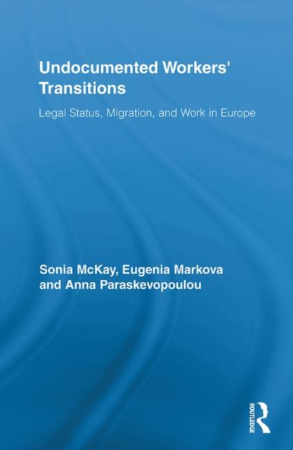 Undocumented Workers' Transitions : Legal Status, Migration, and Work in Europe, Hardback Book