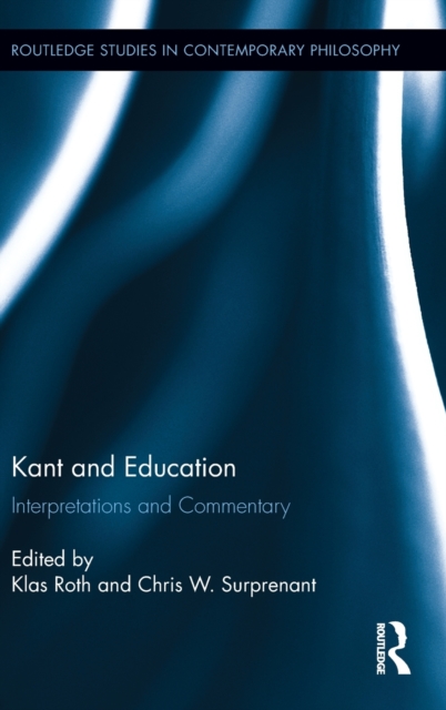 Kant and Education : Interpretations and Commentary, Hardback Book