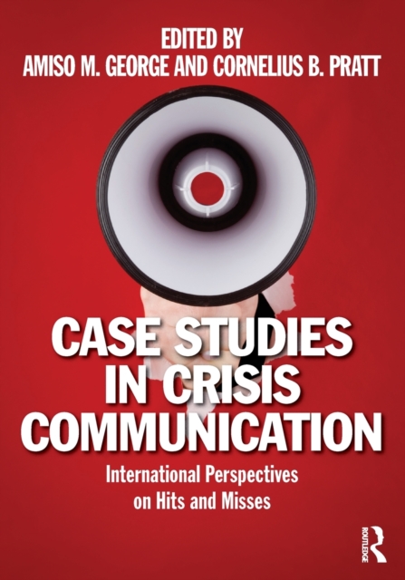 Case Studies in Crisis Communication : International Perspectives on Hits and Misses, Paperback / softback Book