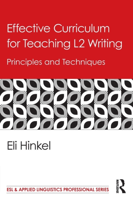Effective Curriculum for Teaching L2 Writing : Principles and Techniques, Paperback / softback Book