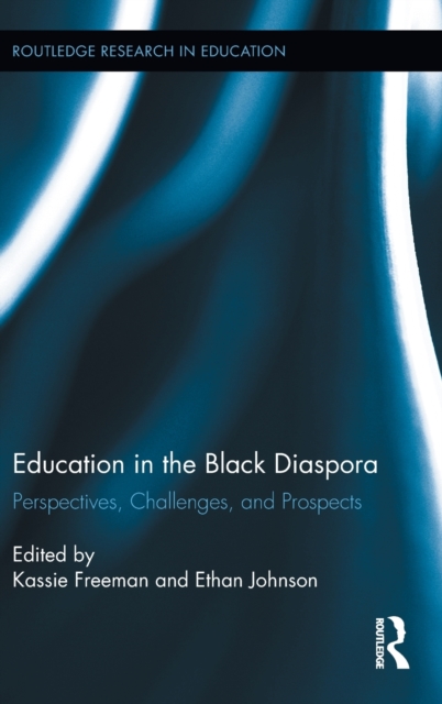 Education in the Black Diaspora : Perspectives, Challenges, and Prospects, Hardback Book