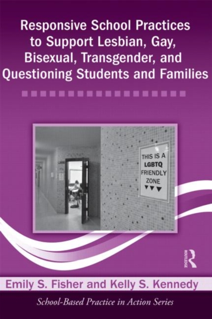 Responsive School Practices to Support Lesbian, Gay, Bisexual, Transgender, and Questioning Students and Families, Paperback / softback Book