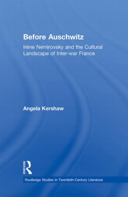 Before Auschwitz : Irene Nemirovsky and the Cultural Landscape of Inter-war France, Paperback / softback Book