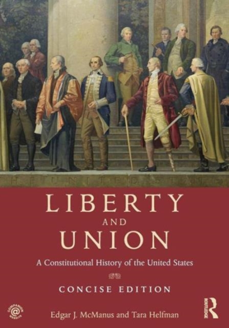 Liberty and Union : A Constitutional History of the United States, concise edition, Paperback / softback Book
