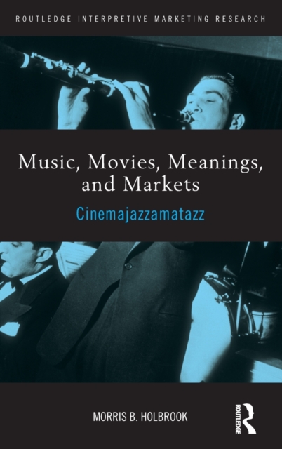 Music, Movies, Meanings, and Markets : Cinemajazzamatazz, Hardback Book