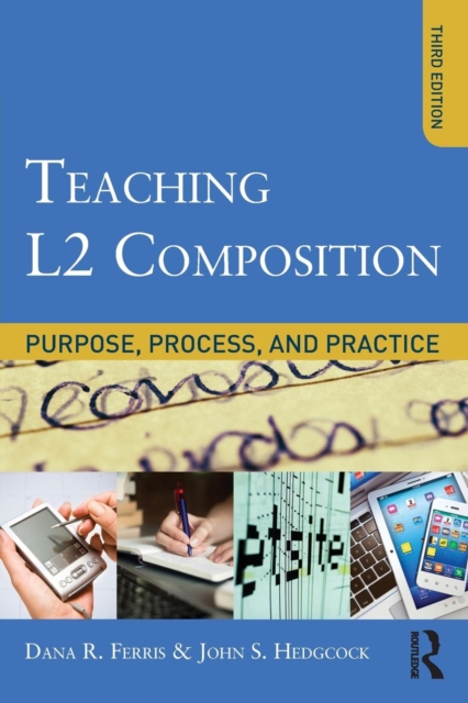 Teaching L2 Composition : Purpose, Process, and Practice, Paperback / softback Book