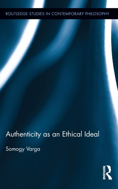 Authenticity as an Ethical Ideal, Hardback Book