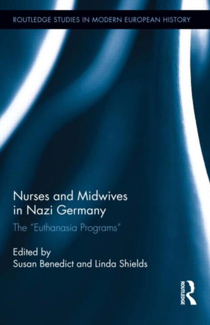 Nurses and Midwives in Nazi Germany : The "Euthanasia Programs", Hardback Book