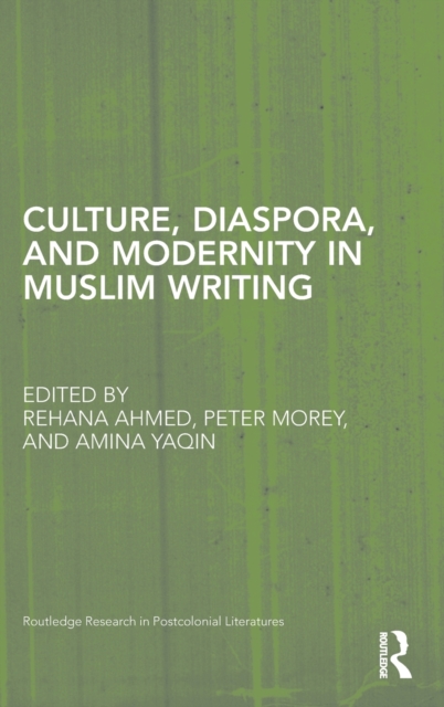 Culture, Diaspora, and Modernity in Muslim Writing, Hardback Book