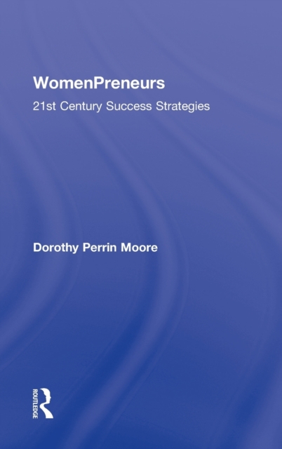 WomenPreneurs : 21st Century Success Strategies, Hardback Book