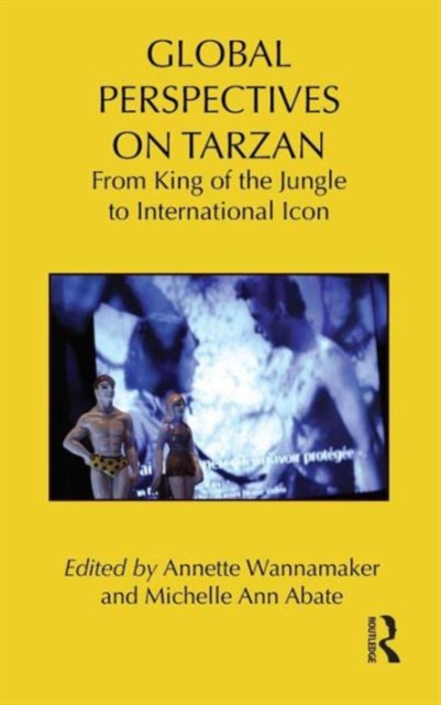 Global Perspectives on Tarzan : From King of the Jungle to International Icon, Hardback Book