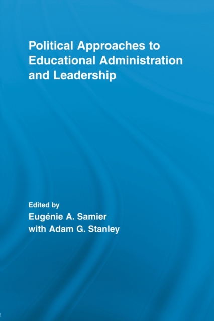 Political Approaches to Educational Administration and Leadership, Paperback / softback Book