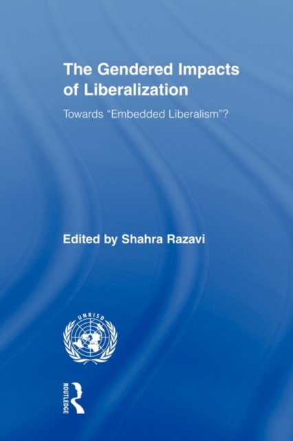 The Gendered Impacts of Liberalization : Towards "Embedded Liberalism"?, Paperback / softback Book