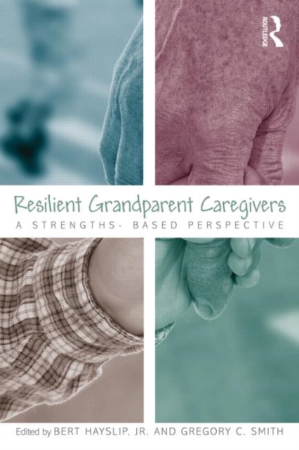 Resilient Grandparent Caregivers : A Strengths-Based Perspective, Paperback / softback Book