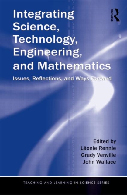 Integrating Science, Technology, Engineering, and Mathematics : Issues, Reflections, and Ways Forward, Paperback / softback Book