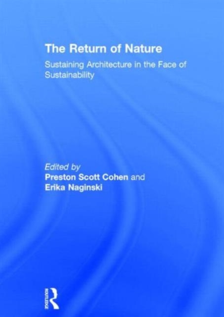 The Return of Nature : Sustaining Architecture in the Face of Sustainability, Hardback Book