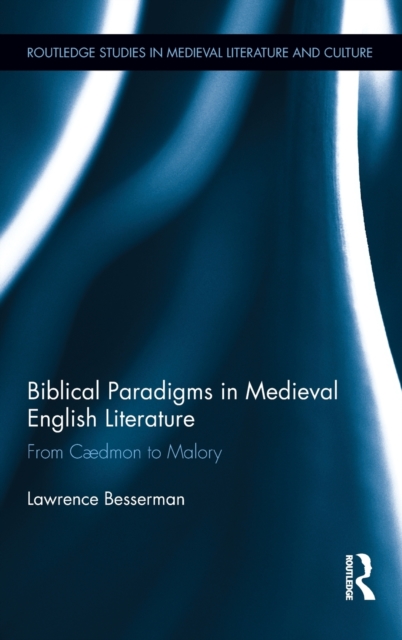Biblical Paradigms in Medieval English Literature : From Caedmon to Malory, Hardback Book
