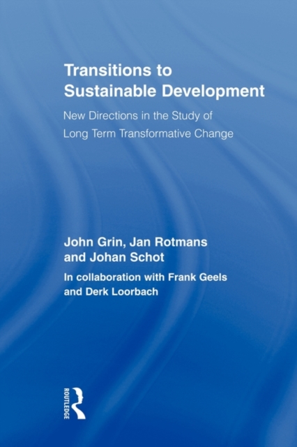 Transitions to Sustainable Development : New Directions in the Study of Long Term Transformative Change, Paperback / softback Book