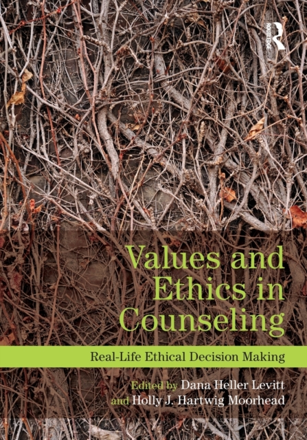 Values and Ethics in Counseling : Real-Life Ethical Decision Making, Paperback / softback Book