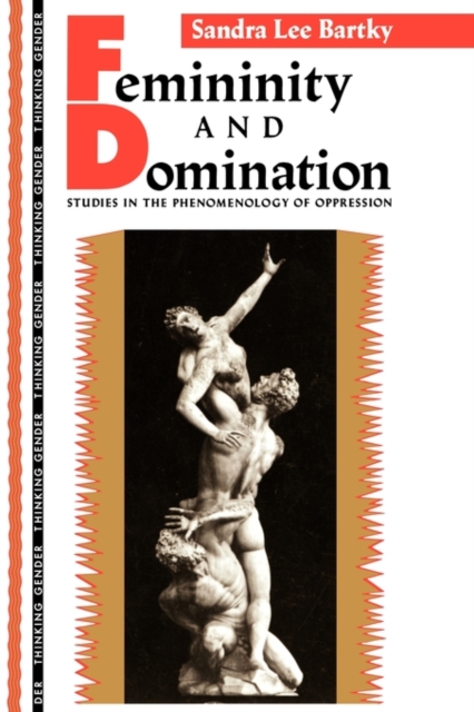 Femininity and Domination : Studies in the Phenomenology of Oppression, Paperback / softback Book