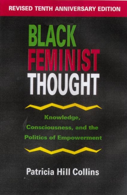 Black Feminist Thought : Knowledge, Consciousness, and the Politics of Empowerment, Paperback / softback Book