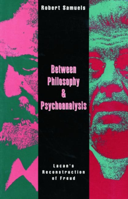 Between Philosophy and Psychoanalysis : Lacan's Reconstruction of Freud, Paperback / softback Book