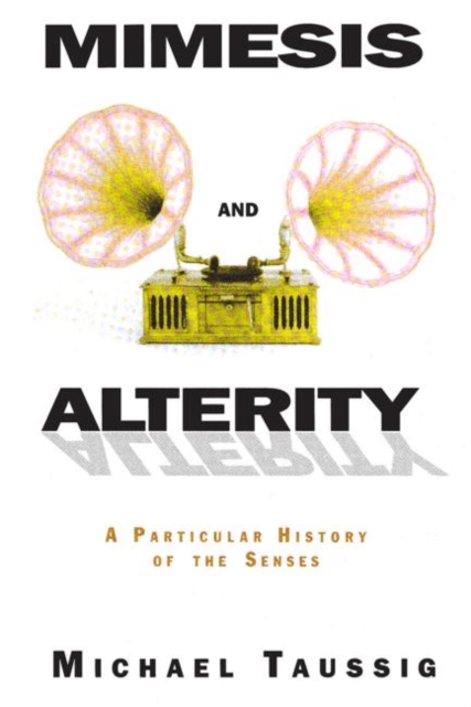 Mimesis and Alterity : A Particular History of the Senses, Paperback / softback Book