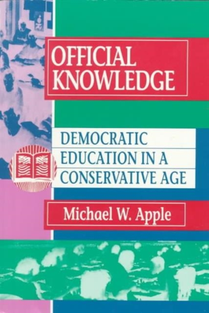 Official Knowledge : Democratic Education in a Conservative Age, Paperback Book