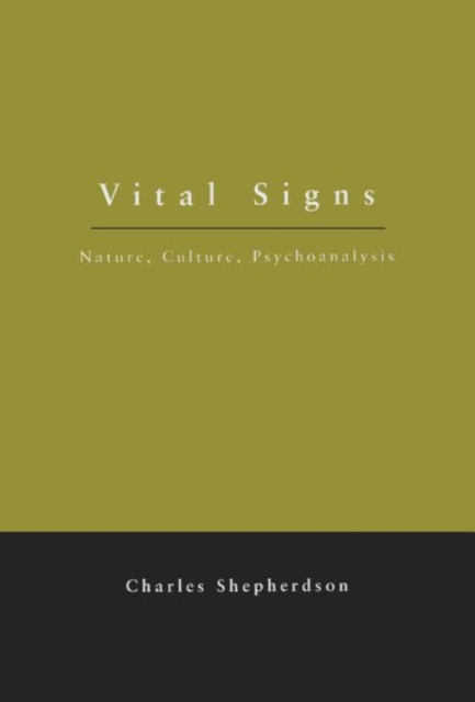 Vital Signs : Nature, Culture, Psychoanalysis, Paperback / softback Book