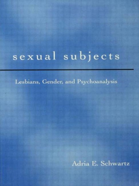 Sexual Subjects : Lesbians, Gender and Psychoanalysis, Paperback / softback Book