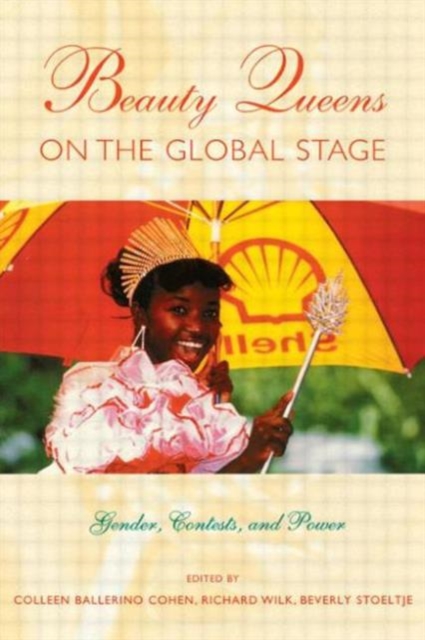 Beauty Queens on the Global Stage : Gender, Contests, and Power, Paperback / softback Book