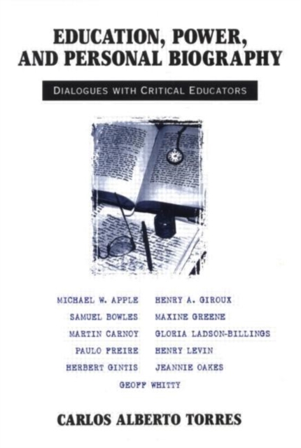 Education, Power, and Personal Biography : Dialogues With Critical Educators, Paperback / softback Book