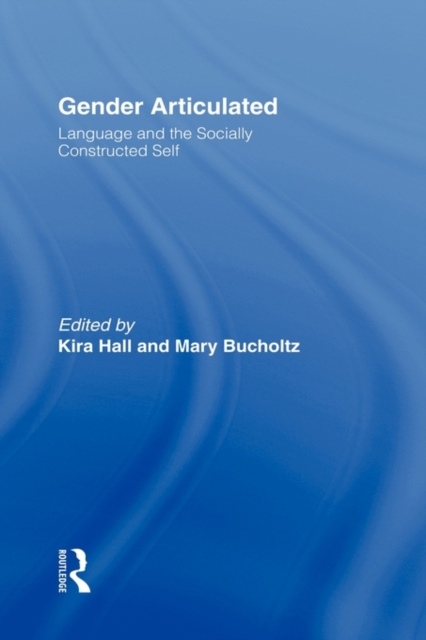 Gender Articulated : Language and the Socially Constructed Self, Hardback Book