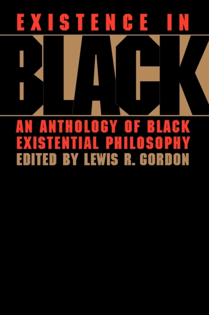 Existence in Black : An Anthology of Black Existential Philosophy, Paperback / softback Book