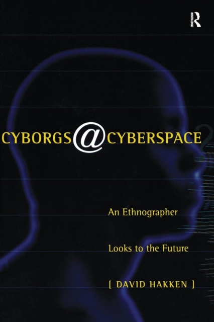 Cyborgs@Cyberspace? : An Ethnographer Looks to the Future, Paperback / softback Book