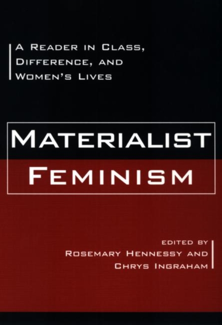 Materialist Feminism : A Reader in Class, Difference, and Women's Lives, Paperback / softback Book